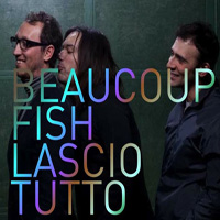 beaucoup-fish-lascio-tutto