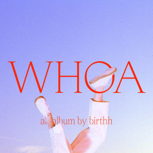 Birthh – WHOA